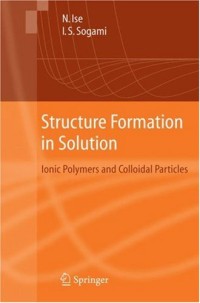 Structure Formation in Solution : Ionic Polymers and Colloidal Particles