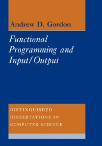 Functional Programming and Input/Output (Distinguished Dissertations in Computer Science)