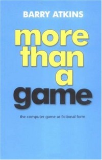 More than a Game: The Computer Game as Fictional Form
