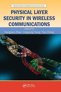 Physical Layer Security in Wireless Communications (Wireless Networks and Mobile Communications)