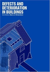 Defects and Deterioration in Buildings: A Practical Guide To The Science Of Material Failure