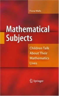 Mathematical Subjects: Children Talk About Their Mathematics Lives