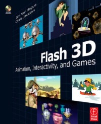 Flash 3D: Animation, Interactivity, and Games