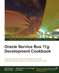 Oracle Service Bus 11g Development Cookbook