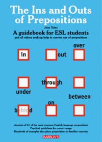 Ins and Outs of prepositions, The : A Guidebook for ESL Students