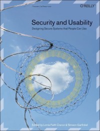 Security and Usability: Designing Secure Systems That People Can Use