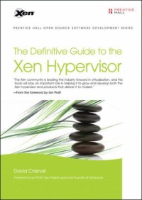 The Definitive Guide to the Xen Hypervisor (Prentice Hall Open Source Software Development Series)