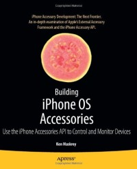 Building iPhone OS Accessories: Use the iPhone Accessories API to Control and Monitor Devices