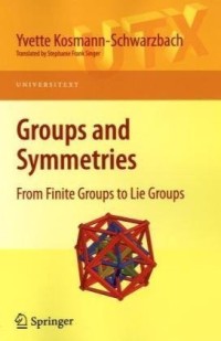 Groups and Symmetries: From Finite Groups to Lie Groups (Universitext)