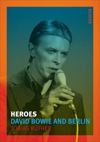Heroes: David Bowie and Berlin (Reverb)