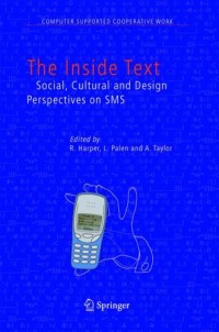 The Inside Text: Social, Cultural and Design Perspectives on SMS (The Computer Supported Cooperative Work Series)