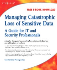 Managing Catastrophic Loss of Sensitive Data: A Guide for IT and Security Professionals
