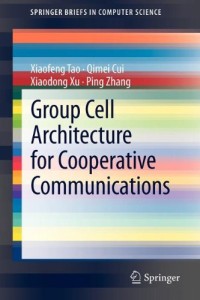 Group Cell Architecture for Cooperative Communications (SpringerBriefs in Computer Science)