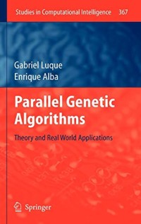 Parallel Genetic Algorithms: Theory and Real World Applications (Studies in Computational Intelligence)