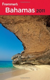 Frommer's Bahamas 2011 (Frommer's Complete Guides)