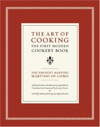 The Art of Cooking: The First Modern Cookery Book (California Studies in Food and Culture)