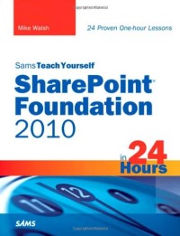 Sams Teach Yourself SharePoint Foundation 2010 in 24 Hours