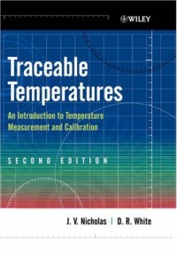 Traceable Temperatures: An Introduction to Temperature Measurement and Calibration
