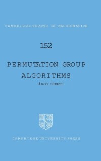 Permutation Group Algorithms (Cambridge Tracts in Mathematics)
