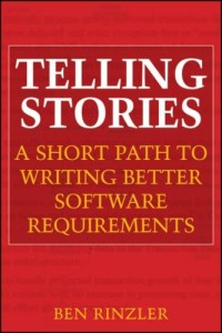 Telling Stories: A Short Path to Writing Better Software Requirements