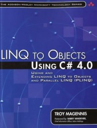 LINQ to Objects Using C# 4.0: Using and Extending LINQ to Objects and Parallel LINQ (PLINQ)