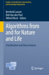 Algorithms from and for Nature and Life: Classification and Data Analysis (Studies in Classification, Data Analysis, and Knowledge Organization)