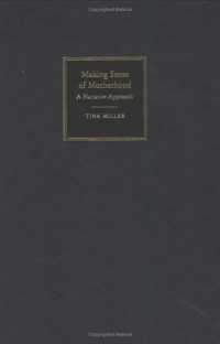 Making Sense of Motherhood: A Narrative Approach