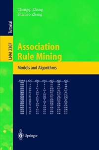 Association Rule Mining: Models and Algorithms (Lecture Notes in Computer Science)