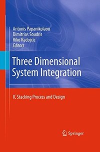 Three Dimensional System Integration: IC Stacking Process and Design