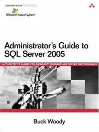 Administrator's Guide to SQL Server 2005 (Microsoft Windows Server)