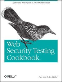 Web Security Testing Cookbook: Systematic Techniques to Find Problems Fast