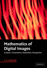 Mathematics of Digital Images: Creation, Compression, Restoration, Recognition