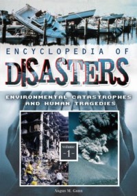 Encyclopedia of Disasters: Environmental Catastrophes and Human Tragedies