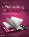 ePublishing with InDesign CS6: Design and produce digital publications for tablets, ereaders, smartphones, and more