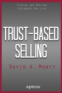 Trust-Based Selling: Finding and Keeping Customers for Life