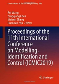 Proceedings of the 11th International Conference on Modelling, Identification and Control (ICMIC2019) (Lecture Notes in Electrical Engineering)