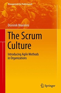 The Scrum Culture: Introducing Agile Methods in Organizations (Management for Professionals)