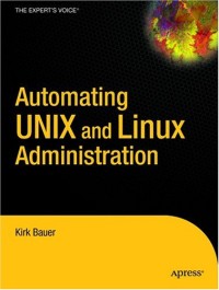 Automating UNIX and Linux Administration (The Expert's Voice)