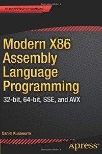 Modern X86 Assembly Language Programming: 32-bit, 64-bit, SSE, and AVX