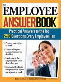 The Employee Answer Book: Practical Answers to the Top 250 Questions Every Employee Has