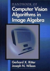 Handbook of Computer Vision Algorithms in Image Algebra