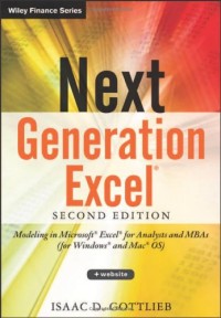 Next Generation Excel: Modeling In Excel For Analysts And MBAs (For MS Windows And Mac OS)