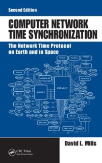 Computer Network Time Synchronization: The Network Time Protocol on Earth and in Space, Second Edition