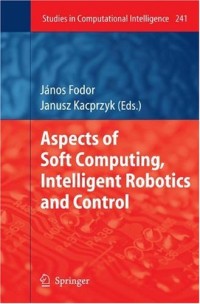 Aspects of Soft Computing, Intelligent Robotics and Control (Studies in Computational Intelligence)