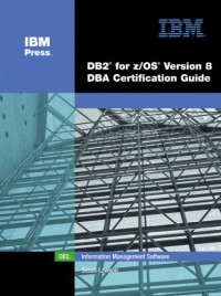 DB2(R) for z/OS(R) Version 8 DBA Certification Guide (IBM Press Series-Information Management)