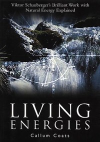 Living Energies: An Exposition of Concepts Related to the Theories of Viktor Schauberger