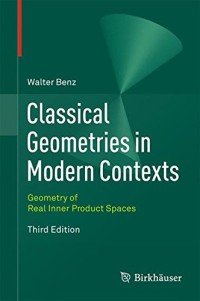 Classical Geometries in Modern Contexts: Geometry of Real Inner Product Spaces Third Edition
