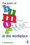 The Power of Humor at the Workplace (Response Books)
