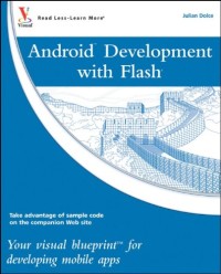 Android Development with Flash: Your visual blueprint for developing mobile apps