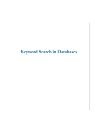 Keyword Search in Databases (Synthesis Lectures on Data Management)